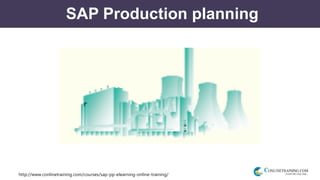 http://www.conlinetraining.com/courses/sap-pp-elearning-online-training/
SAP Production planning
 
