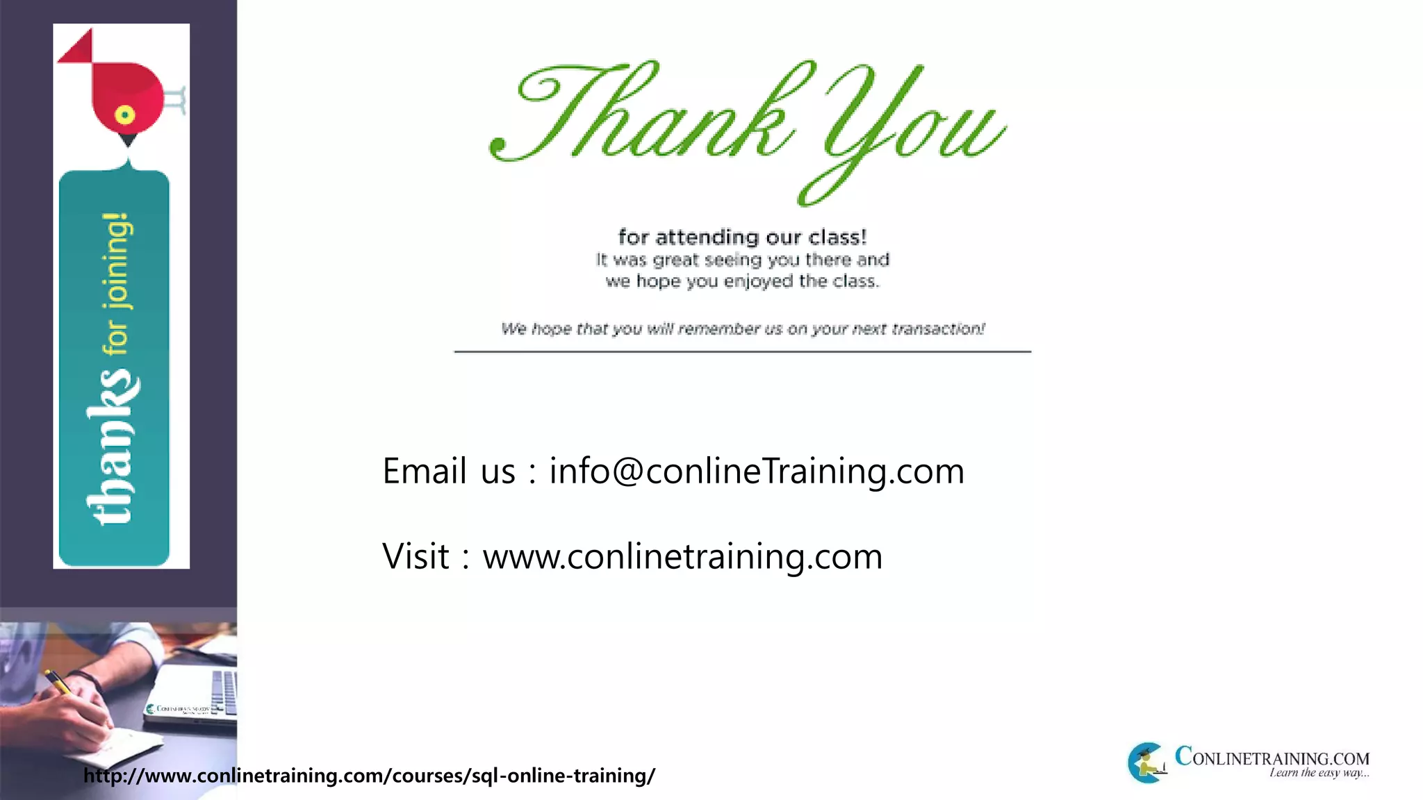 http://www.conlinetraining.com/courses/sql-online-training/
Email us : info@conlineTraining.com
Visit : www.conlinetraining.com
 