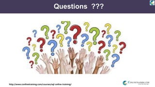 http://www.conlinetraining.com/courses/sql-online-training/
Questions ???
 