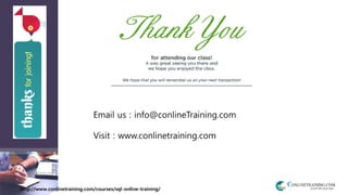 http://www.conlinetraining.com/courses/sql-online-training/
Email us : info@conlineTraining.com
Visit : www.conlinetraining.com
 