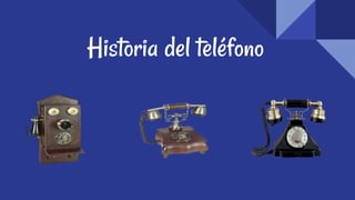Historia del teléfono
 