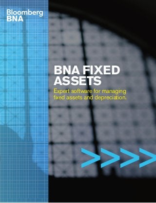 >>>>
BNA FIXED
ASSETS
Expert software for managing
fixed assets and depreciation.
 