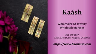 Wholesaler Of Jewelry
Wholesale Bangles
213-949 5037
125 E 12th St, Los Angeles, CA 90015
https://www.Kaashusa.com
 