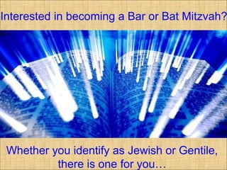Interested in becoming a Bar or Bat Mitzvah?




 Whether you identify as Jewish or Gentile,
      there is a Covenant for you…
 