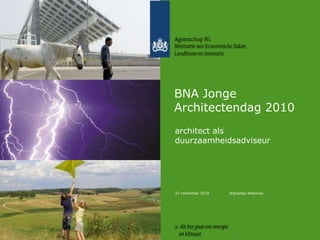 27 november 2010 BNA Jonge Architectendag 2010 architect als duurzaamheidsadviseur Wijnanda Willemse 
