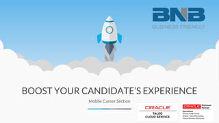 BOOST YOUR CANDIDATE’S EXPERIENCE
Mobile Career Section
 
