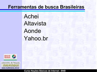 Ferramentas de busca Brasileiras Achei  Altavista Aonde Yahoo.br 