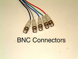 BNC Connectors
 
