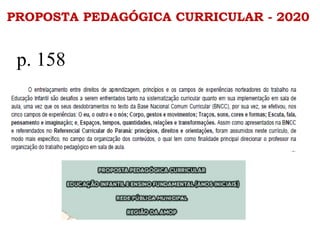 PROPOSTA PEDAGÓGICA CURRICULAR - 2020
p. 158
 