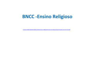 BNCC -Ensino Religioso
C:UsersmfborOneDriveDocumentosCurso Magistérioensino religiosoCaminhando com tim tim.mp4
 