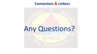Connectors & Linkers
Any Questions?
 