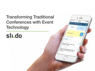 Transforming Traditional
Conferences with Event
Technology
 