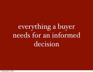 everything a buyer
                      needs for an informed
                             decision


Thursday, March 19,...