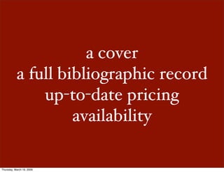 a cover
           a full bibliographic record
               up-to-date pricing
                    availability

Thursda...
