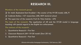 RESEARCH III.
Members of the research group:
 Dr. habil. Bujdosóné Dani Erzsébet – the creator of the HY-DE model, UDE, F...