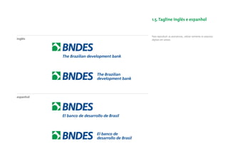 1.5. Tagline inglês e espanhol


           Para reproduzir as assinaturas, utilizar somente os arquivos
inglês     digitais em anexo.




espanhol
 