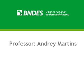 Professor: Andrey Martins
 
