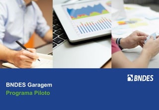 3SAO-P-0180- 52804001-01-40-01
BNDES Garagem
Programa Piloto
 