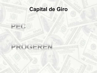 Capital de GiroPECPROGEREN