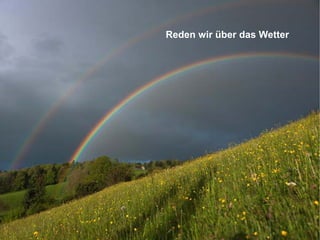 Reden wir über das Wetter
Seite 48
Reden wir über das Wetter
 