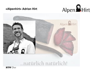 «Alpenhirt» Adrian Hirt
 