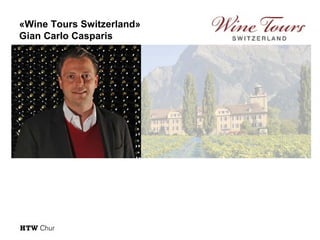 «Wine Tours Switzerland»
Gian Carlo Casparis
 
