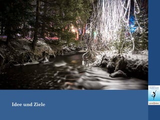 Idee und Ziele
 
