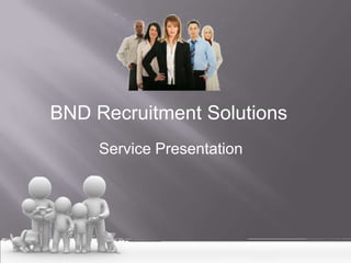 BND Recruitment Solutions Service Presentation 