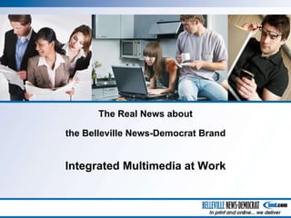 The Real News about the Belleville News-Democrat Brand Integrated Multimedia at Work 