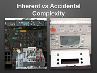 Inherent vs Accidental
Complexity
 
