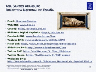 La Biblioteca Nacional de España como centro de apoyo a la investigación. Ana Santos Aramburo