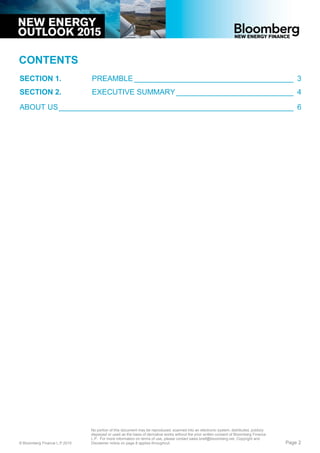 CONTENTS
SECTION 1. PREAMBLE ______________________________________ 3
SECTION 2. EXECUTIVE SUMMARY____________________________ 4
ABOUT US________________________________________________________ 6
© Bloomberg Finance L.P.2015
No portion of this document may be reproduced, scanned into an electronic system, distributed, publicly
displayed or used as the basis of derivative works without the prior written consent of Bloomberg Finance
L.P. For more information on terms of use, please contact sales.bnef@bloomberg.net. Copyright and
Disclaimer notice on page 8 applies throughout. Page 2
 