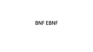BNF EBNF
 