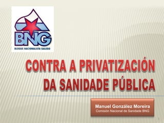 Manuel González Moreira Comisión Nacional de Sanidade BNG 