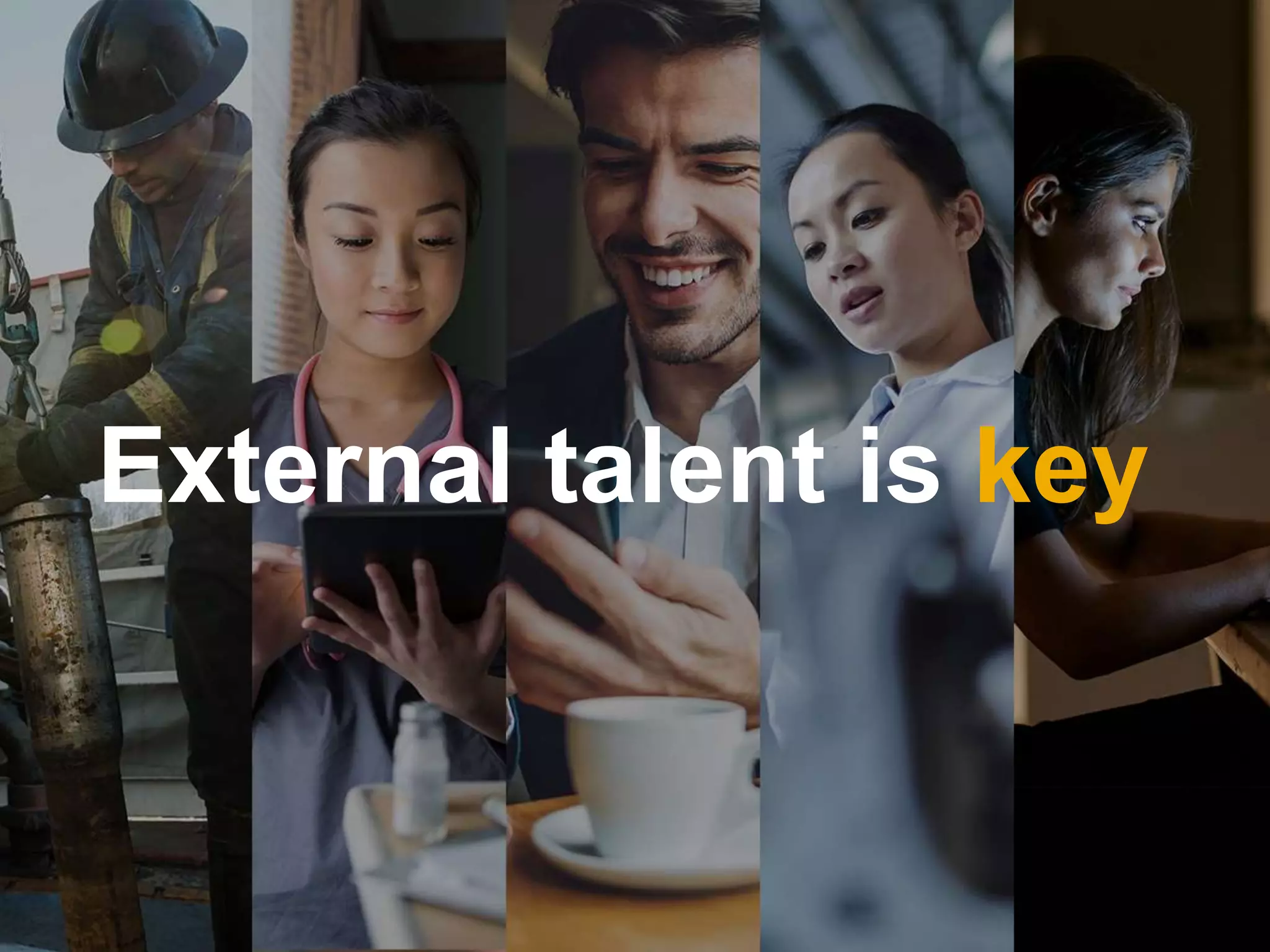 External talent is key
 