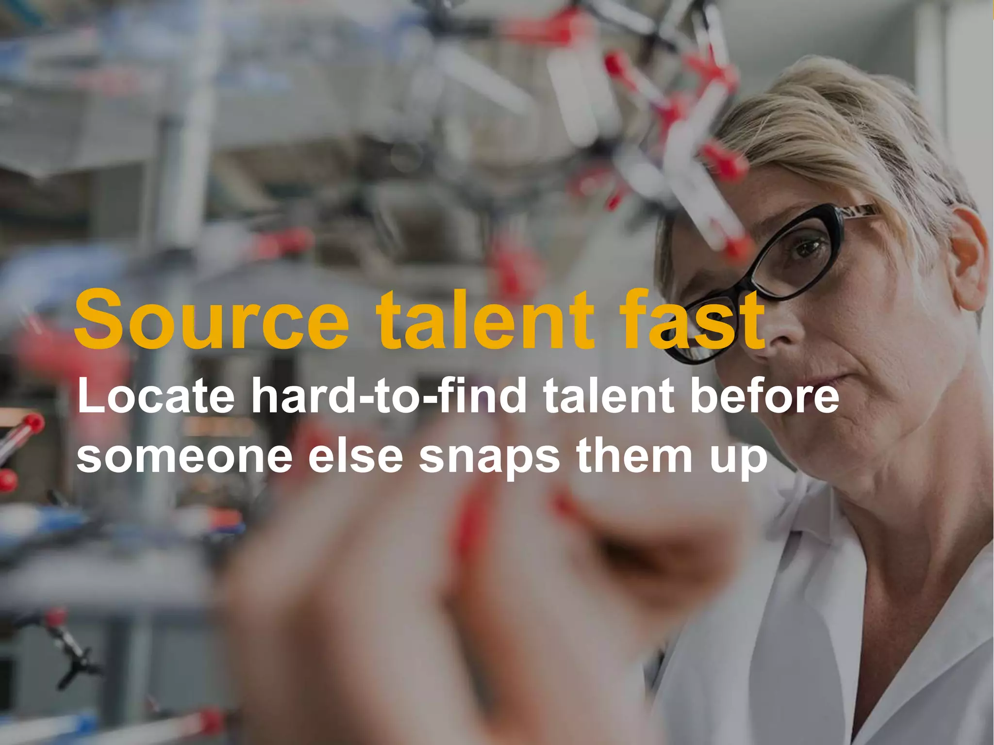 8INTERNAL© 2017 SAP SE or an SAP affiliate company. All rights reserved. ǀ
Source talent fast
Locate hard-to-find talent before
someone else snaps them up
 
