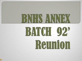 BNHS ANNEX       BATCH  92’     Reunion                     