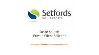 Susan Shuttle
Private Client Solicitor
 