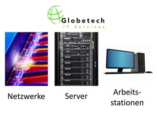 Netzwerke   Server    Arbeits-
                     stationen
 