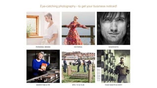 Eye-catching photography - to get your business noticed!
 