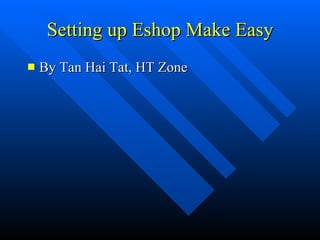 Setting up Eshop Make Easy ,[object Object]