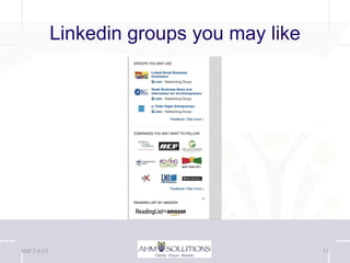 Linkedin groups you may like




BNI 2-5-13                                  13
 