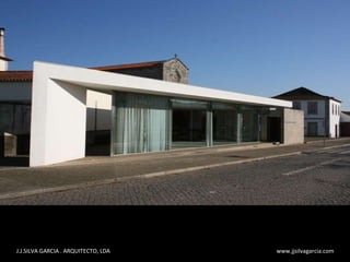 J.J.SILVA GARCIA . ARQUITECTO, LDA  www.jjsilvagarcia.com 