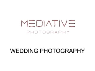 WEDDING PHOTOGRAPHY
 