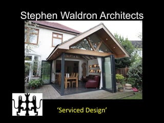 Stephen Waldron Architects
‘Serviced Design’
 