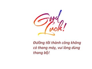 Đ ng t i thành công khôngườ ớ
có thang máy, vui lòng dùng
thang b !ộ
 
