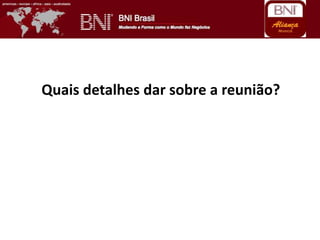 Quais detalhes dar sobre a reunião?
 
