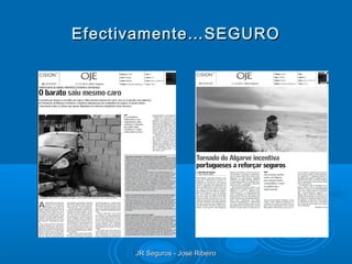 Efectivamente…SEGURO




      JR Seguros - José Ribeiro
 