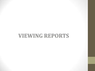 VIEWING REPORTS
 