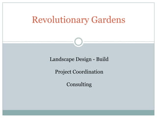 Revolutionary Gardens Landscape Design - Build Project Coordination Consulting 